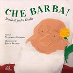 Che barba! Storia di padre Giulio. Ediz. illustrata