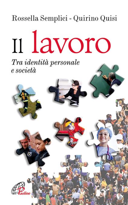 Il lavoro. Tra identità personale e società - Rossella Semplici,Quirino Quisi - copertina