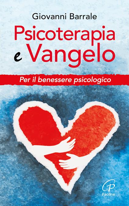 Psicoterapia e Vangelo. Per il benessere psicologico - Giovanni Barrale - copertina