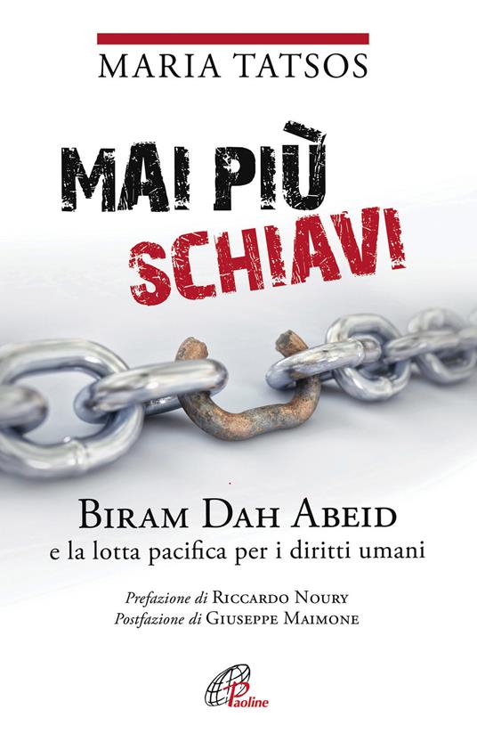 Mai più schiavi. Biram Dah Abeid e la lotta pacifica per i diritti umani - Maria Tatsos - copertina