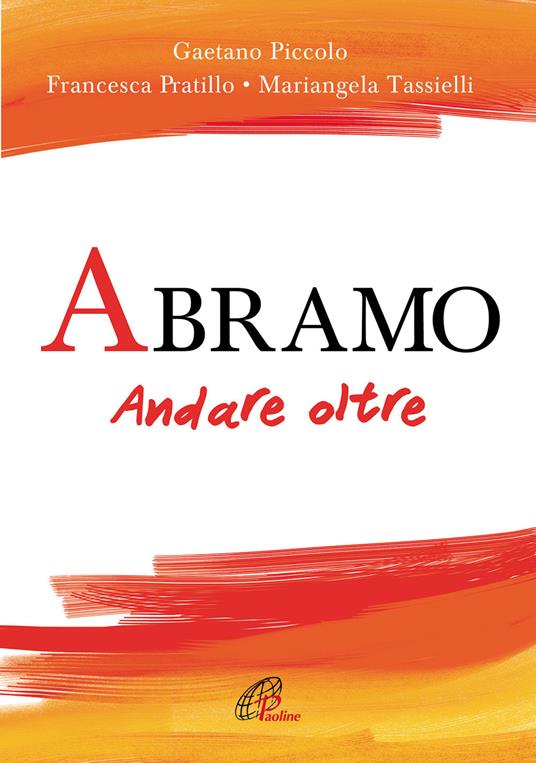 Abramo. Andare oltre - Gaetano Piccolo,Francesca Pratillo,Mariangela Tassielli - copertina