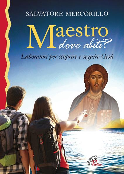 Maestro dove abiti? Laboratori per scoprire e seguire Gesù - Salvatore Mercorillo - copertina