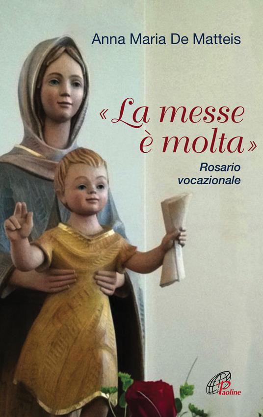 «La messe è molta». Rosario vocazionale - Anna Maria De Matteis - copertina