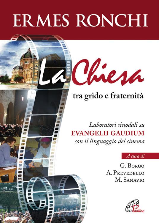 La Chiesa tra grido e fraternità. Laboratori sinodali su Evangelii gaudium con il linguaggio del cinema - Ermes Ronchi - copertina