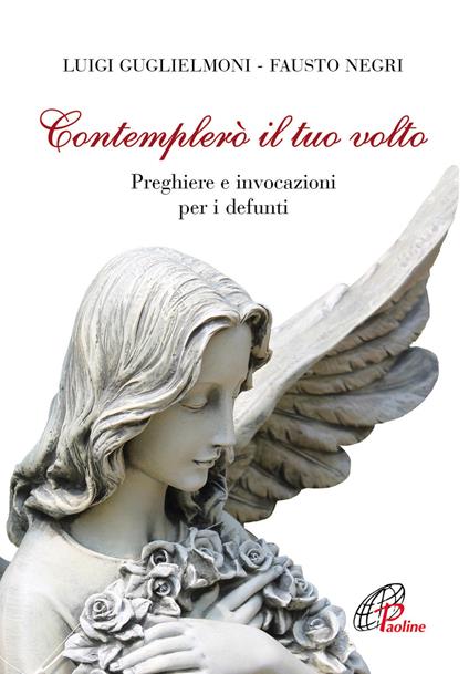 Contemplerò il tuo volto. Preghiere e invocazioni per i defunti - copertina