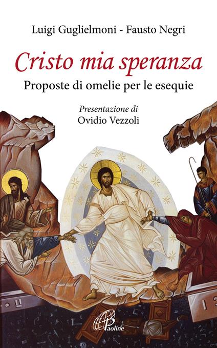 Cristo mia speranza. Proposte di omelie per le esequie - Luigi Guglielmoni,Fausto Negri - copertina