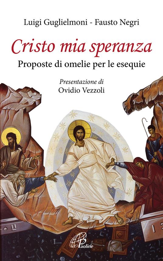 Cristo mia speranza. Proposte di omelie per le esequie - Luigi Guglielmoni,Fausto Negri - copertina