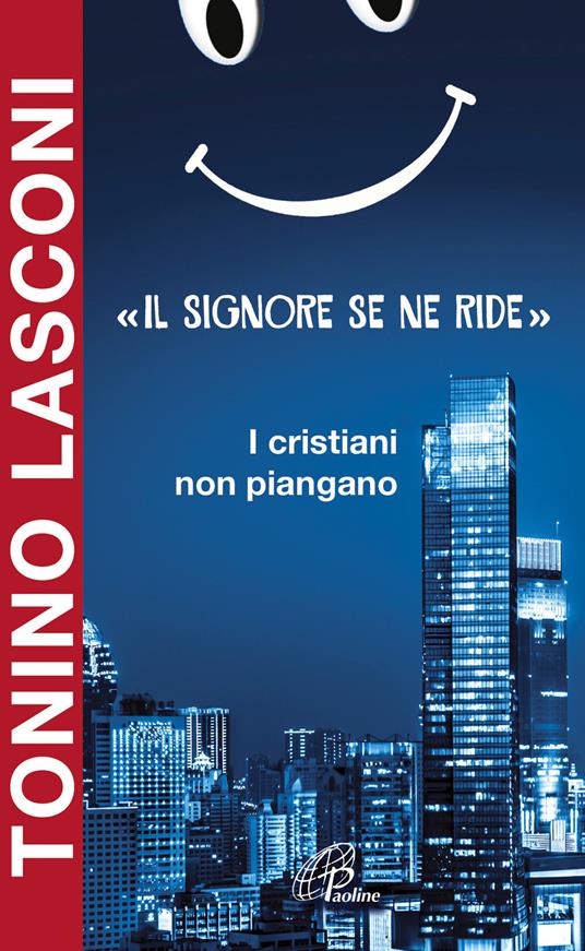 «Il Signore se ne ride». I cristiani non piangano - Tonino Lasconi - copertina