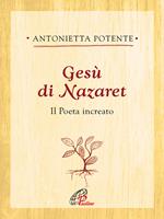 Gesù di Nazaret. Il poeta increato