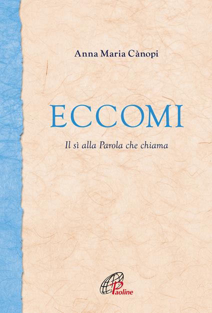 Eccomi. Il sì alla Parola che chiama - Anna Maria Cànopi - copertina