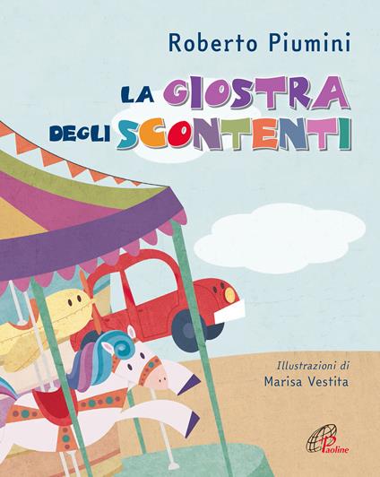 La giostra degli scontenti. Ediz. a colori - Roberto Piumini - copertina