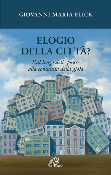 Elogio della città? Dal luogo delle paure alla comunità della gioia - Giovanni Maria Flick - copertina