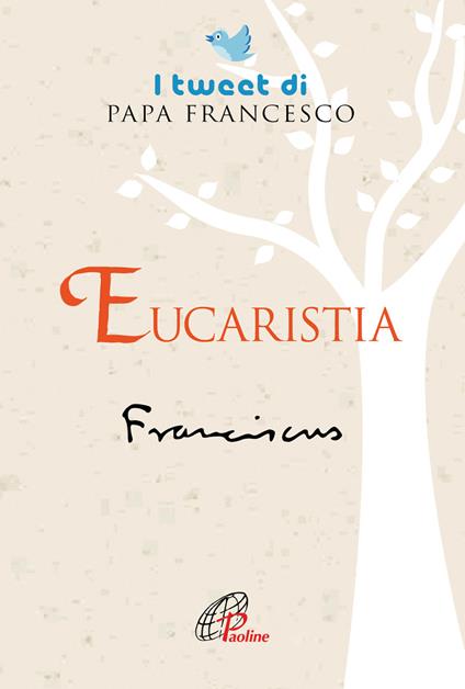 Eucaristia. I tweet di papa Francesco - Francesco (Jorge Mario Bergoglio) - copertina