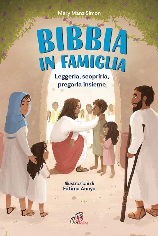 La Bibbia in famiglia. Leggerla, scoprirla, pregarla insieme. Ediz. illustrata - Mary Manz Simon - copertina