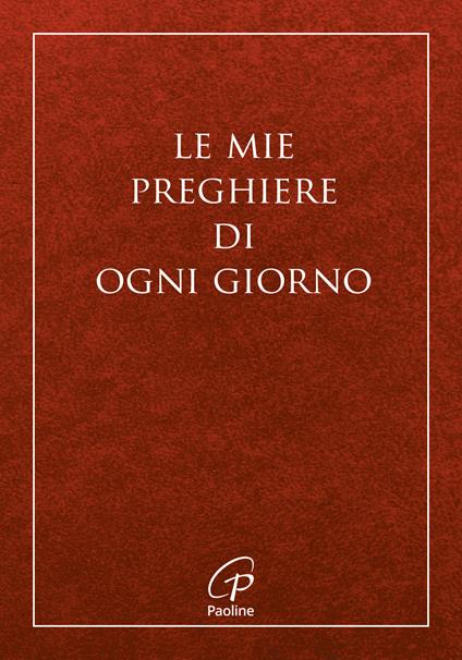 Le mie preghiere di ogni giorno. Nuova ediz. - copertina