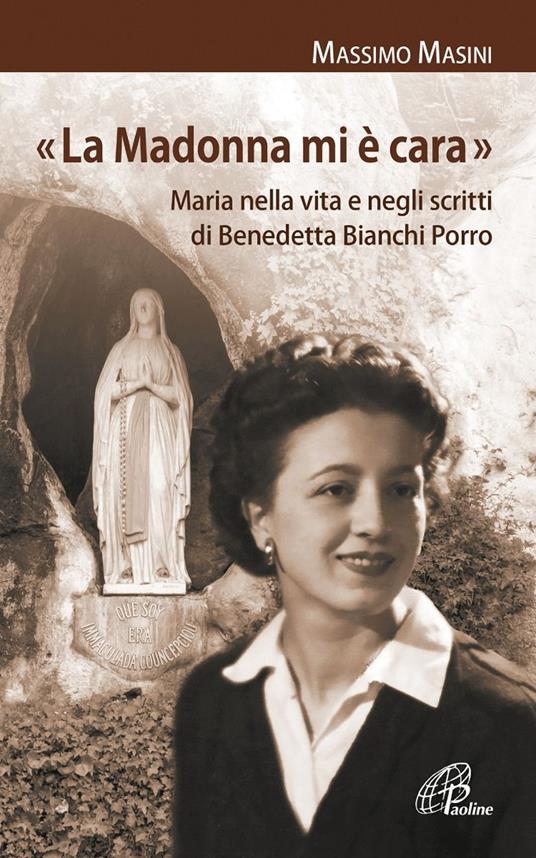 «La Madonna mi è cara». Maria nella vita e negli scritti di Benedetta Bianchi Porro - Massimo Masini - copertina