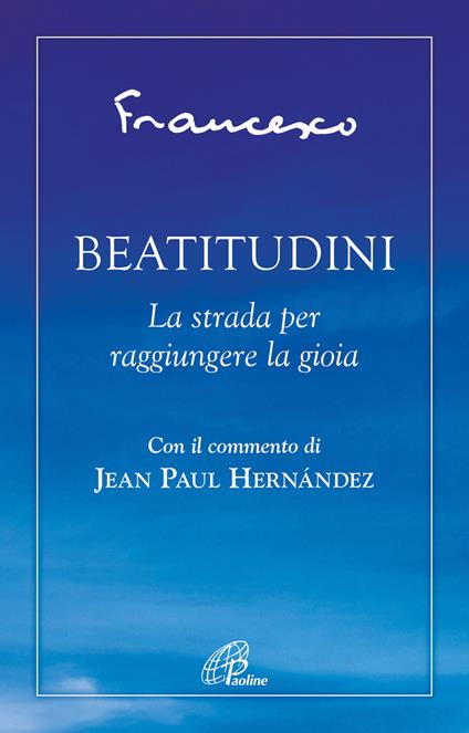 Beatitudini. La strada per raggiungere la gioia - Francesco (Jorge Mario Bergoglio) - copertina