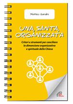 Una, santa, organizzata. Criteri e strumenti per conciliare la dimensione organizzativa e spirituale della Chiesa