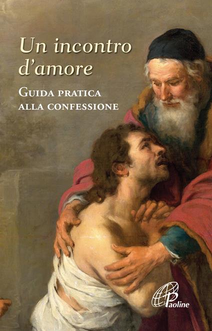 Un incontro d'amore. Guida pratica alla confessione - copertina