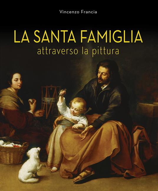 La Santa Famiglia. Attraverso la pittura - Vincenzo Francia - copertina