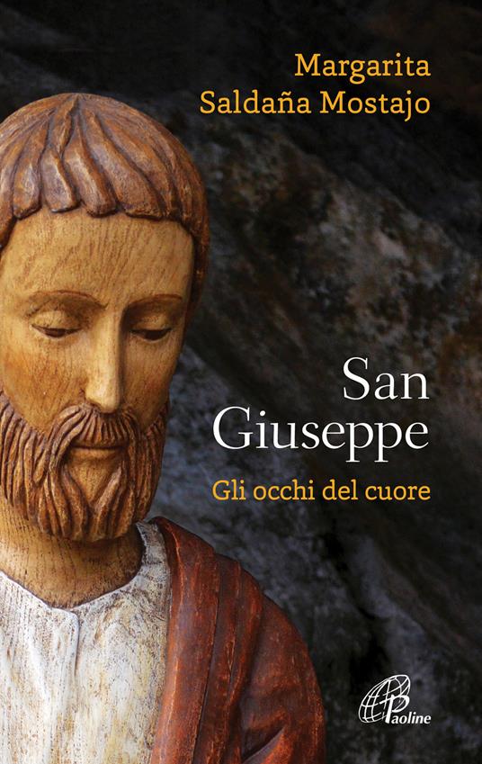 San Giuseppe. Gli occhi del cuore - Margarita Saldaña Mostajo - copertina
