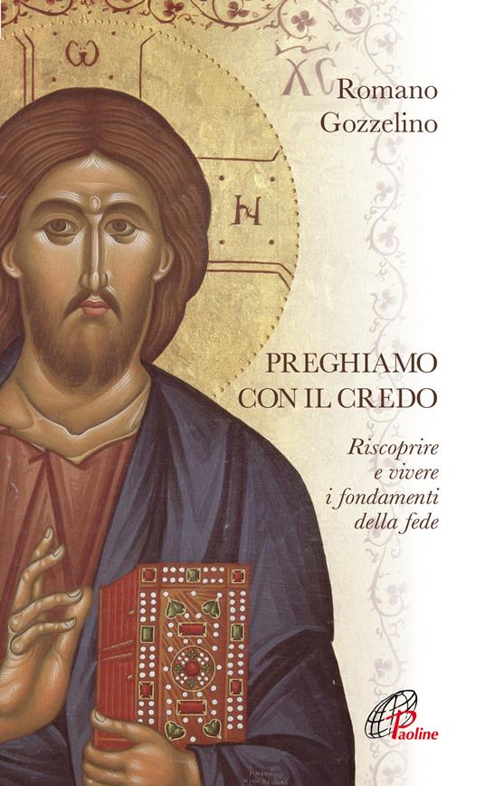 Preghiamo con il Credo. Riscoprire e vivere i fondamenti della fede - Romano Gozzelino - copertina