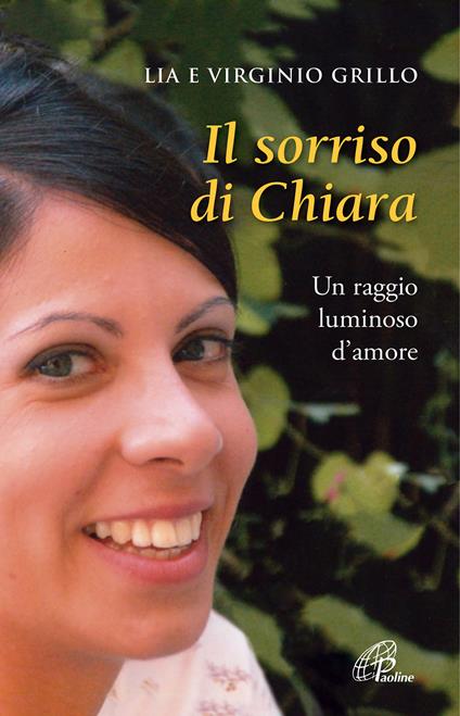 Il sorriso di Chiara. Un raggio luminoso d’amore - Lia Grillo,Virginio Grillo - copertina