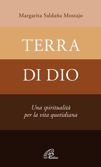 Terra di Dio. Una spiritualità per la vita quotidiana - Margarita Saldaña Mostajo - copertina
