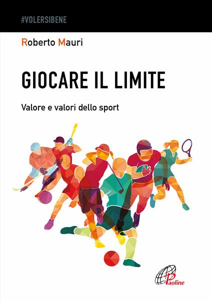 Giocare il limite. Valore e valori dello sport - Roberto Mauri - copertina