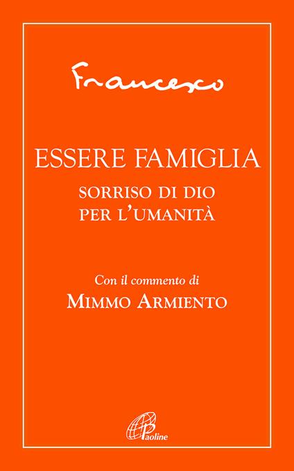 Essere famiglia. Sorriso di Dio per l’umanità - Francesco (Jorge Mario Bergoglio) - copertina