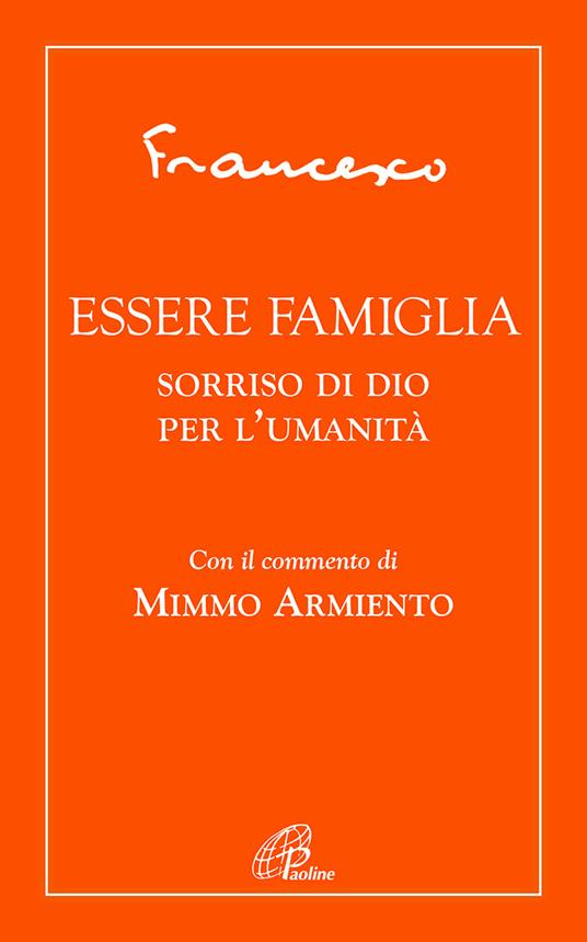 Essere famiglia. Sorriso di Dio per l’umanità - Francesco (Jorge Mario Bergoglio) - copertina