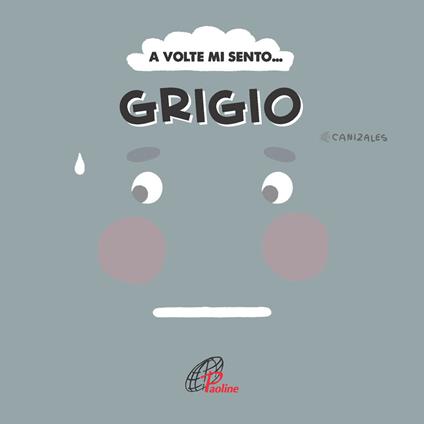 A volte mi sento... Grigio. Ediz. illustrata - Canizales - copertina