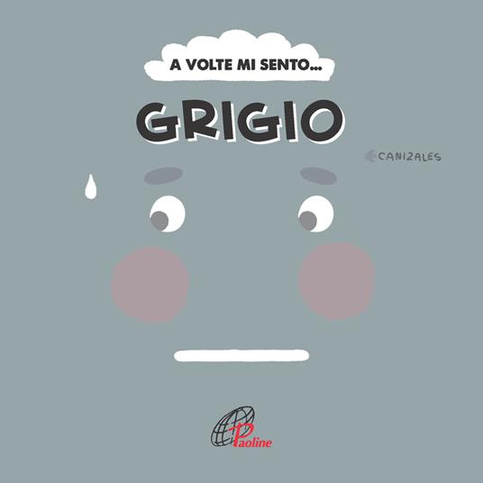 A volte mi sento... Grigio. Ediz. illustrata - Canizales - copertina