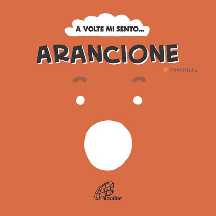 A volte mi sento... Arancione. Ediz. illustrata - Canizales - copertina