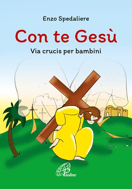 Con te Gesù. Via crucis per bambini. Ediz. illustrata - Enzo Spedaliere - copertina