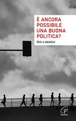 È ancora possibile una buona politica? Stili e obiettivi