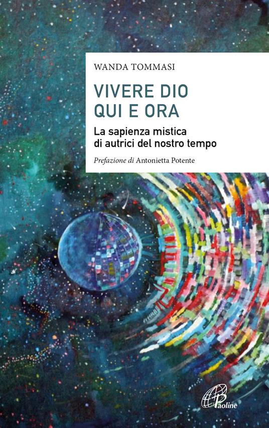 Vivere Dio qui e ora. La sapienza mistica di autrici del nostro tempo - Wanda Tommasi - copertina