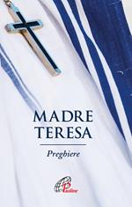 Madre Teresa. Preghiere. Ediz. illustrata