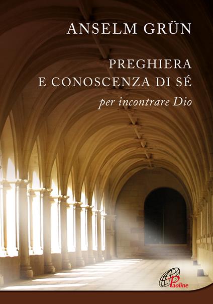Preghiera e conoscenza di sé. Per incontrare Dio. Nuova ediz. - Anselm Grün - copertina