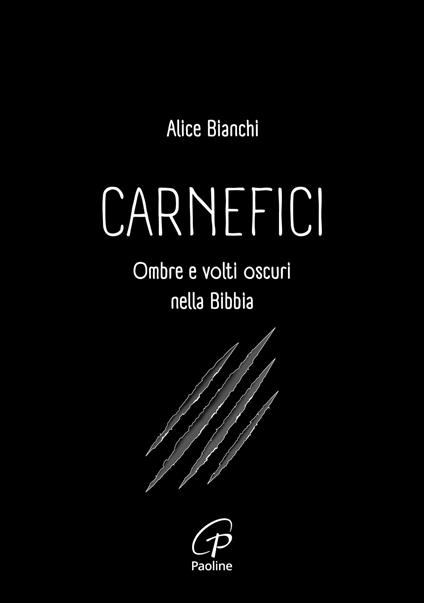 Carnefici. Ombre e volti oscuri nella Bibbia - Alice Bianchi - copertina
