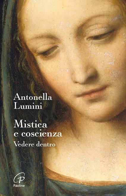 Mistica e coscienza. Vedere dentro - Antonella Lumini - copertina