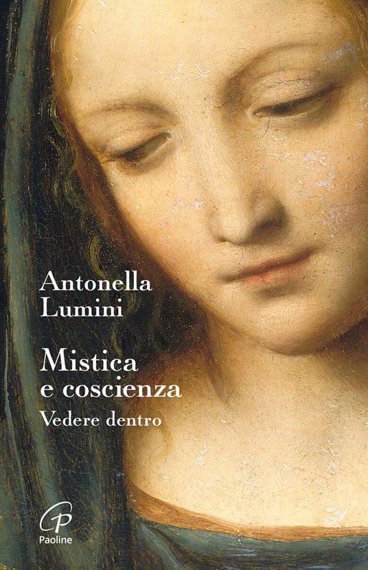 Mistica e coscienza. Vedere dentro - Antonella Lumini - copertina