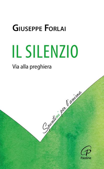 Il silenzio. Via alla preghiera - Giuseppe Forlai - copertina