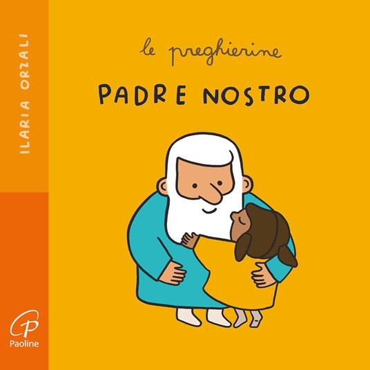 Padre nostro. Le preghierine. Ediz. a colori - Ilaria Orzali - copertina
