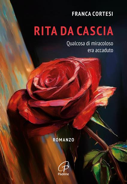 Rita da Cascia. Qualcosa di miracoloso era accaduto - Franca Cortesi - copertina