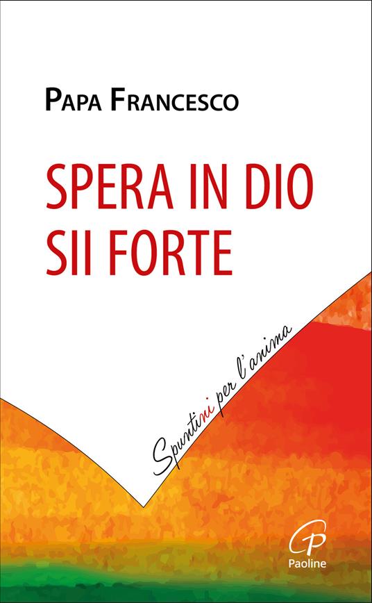 Spera in Dio, sii forte - Francesco (Jorge Mario Bergoglio) - copertina