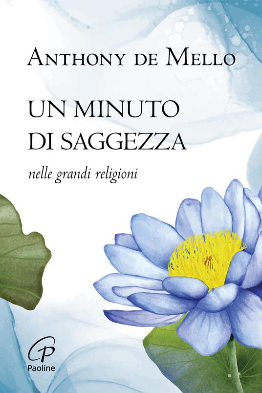 Un minuto di saggezza. Nelle grandi religioni. Nuova ediz. - Anthony De Mello - copertina