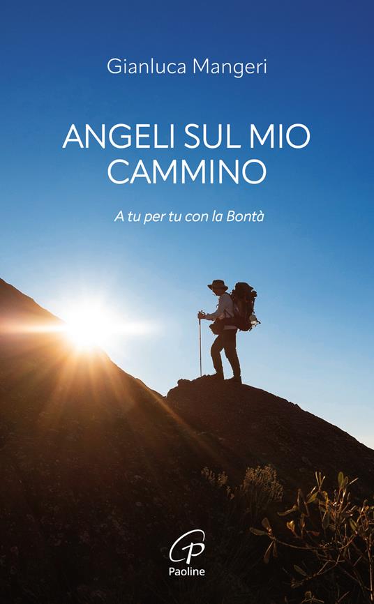 Angeli sul mio cammino. A tu per tu con la bontà - Gianluca Mangeri - copertina