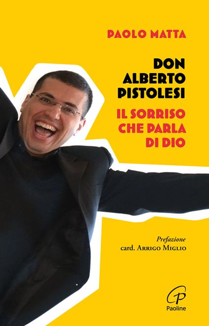 Don Alberto Pistolesi. Il sorriso che parla di Dio - Paolo Matta - copertina