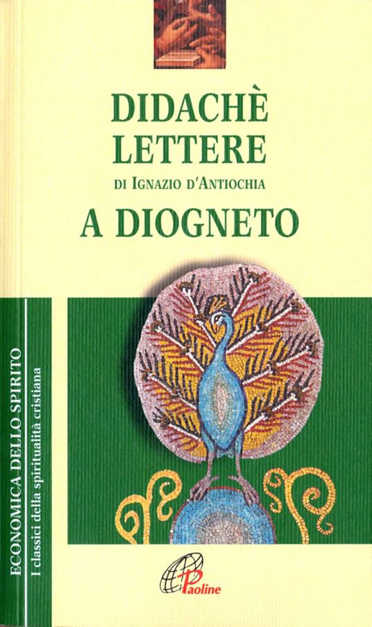 Didaché-Lettere di Ignazio di Antiochia-A Diogneto - Anonimo,Ignazio d'Antiochia (sant'),Agostino Clerici - ebook